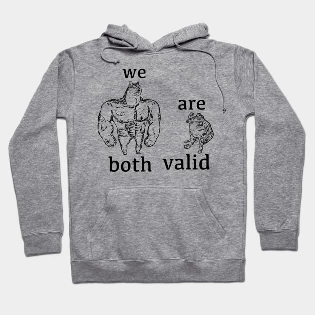 We Are Both Valid Hoodie by Grip Grand